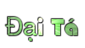 ĐẠI TÁ ĐẠI TÁ